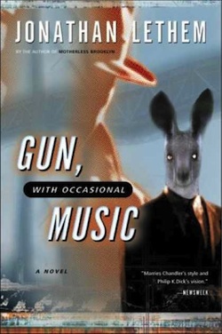 The noir in Gun With Occasional Music by Jonathan Lethem