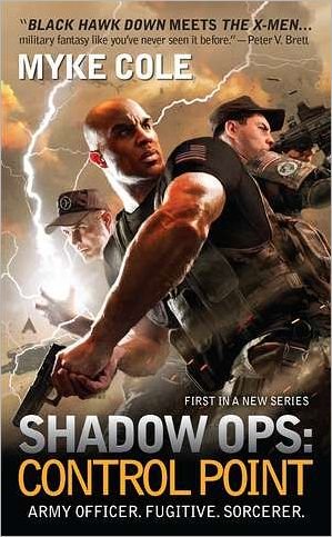 Shadow Ops: Control Point by Myke Cole