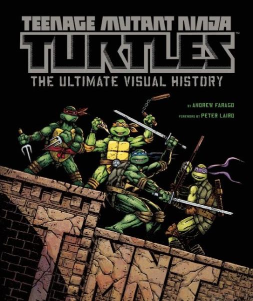Teenage Mutant Ninja Turtles Visual History Andrew Farago