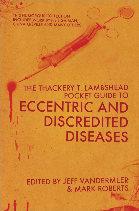 The Thackery T. Lambshead Guide to Eccentric and Discredited Diseases