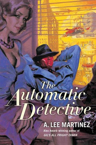 The Automatic Detective A Lee Martinez