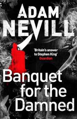Adam Nevill Banquet for the Damned