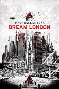 Tony Ballantyne Dream London
