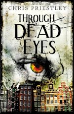 British Genre Fiction Focus Chris Priestley Through Dead Eyes
