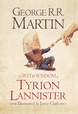 GRRM The Wit and Wisdom of Tyrion Lannister Jonty Clark