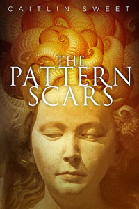 The Pattern Scars by Caitlin Sweet