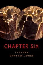 Chapter Six Stephen Graham Jones David Palumbo