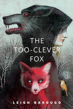 The Too-Clever Fox Leigh Bardugo Anna and Elena Balbusso Noa Wheeler Shadow and Bone Ravka