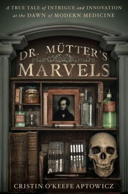 Dr Mutter's Marvels Cristin Aptowicz