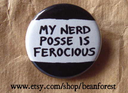 Ferocious Nerd Posse Button by Bean Forest