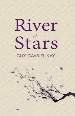 River of Stars Guy Gavriel Kay Book Review