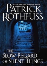 The Slow Regard of Silent Things Patrick Rothfuss