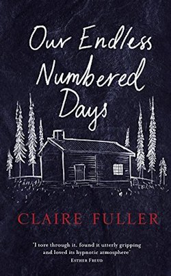 Our Endless Numbered Days Claire Fuller UK