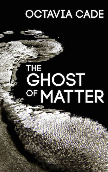The Ghost of Matter Octavia Cade