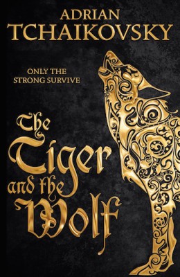 The Tiger and the Wolf by Adrian Tchaikovsky Pan Macmillan