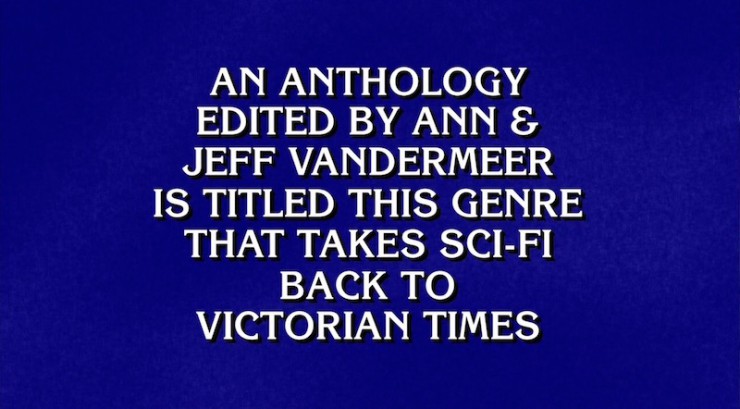 Ann VanderMeer Jeff VanderMeer Steampunk anthology Jeopardy clue