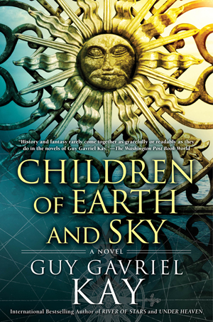 Children of Earth and Sky Guy Gavriel Kay research alternate history