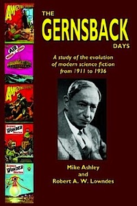 The Gernsback Days by Mike Ashley & Robert A.W. Lowndes
