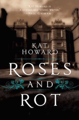 Roses and Rot Kat Howard