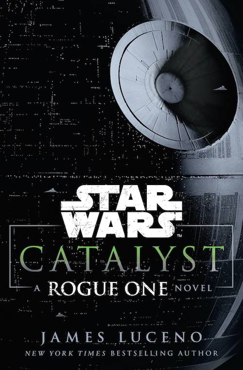 Star Wars Catalyst, Rogue One Novel, James Luceno