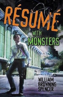 Resume with Monsters by William Browning Spencer