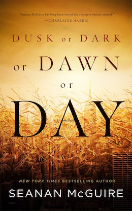 Dusk or Dark or Dawn or Day by Seanan McGuire