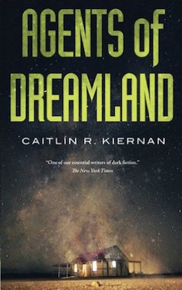 Agents of Dreamland Caitlín R. Kiernan