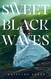 Sweet Black Waves (The Sweet Black Waves Trilogy)