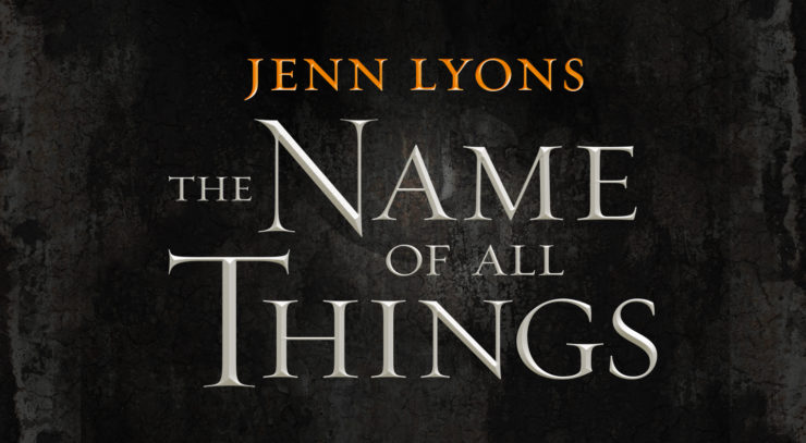 The Name of All Things Jenn Lyons