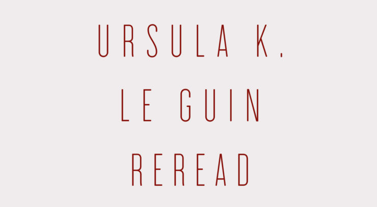 The Ursula K. Le Guin Reread