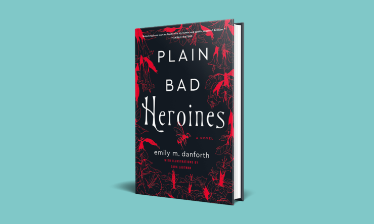Plain Bad Heroines by Emily M Danforth