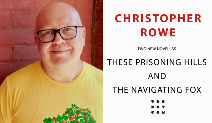 Announcing These Prisoning Hills and The Navigating Fox by Christopher Rowe