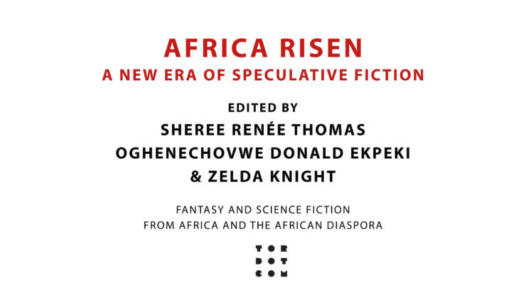 Announcing Africa Risen, a new anthology of African and Diasporic speculative fiction