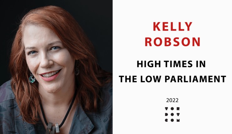Announcing High Times in the Low Parliament by Kelly Robson