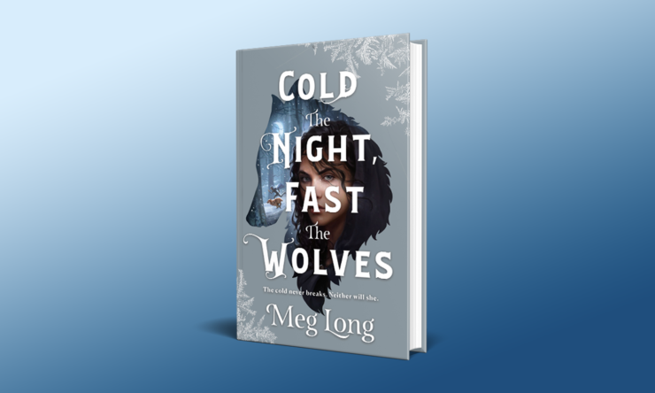 Cold the Night, Fast the Wolves by Meg Long