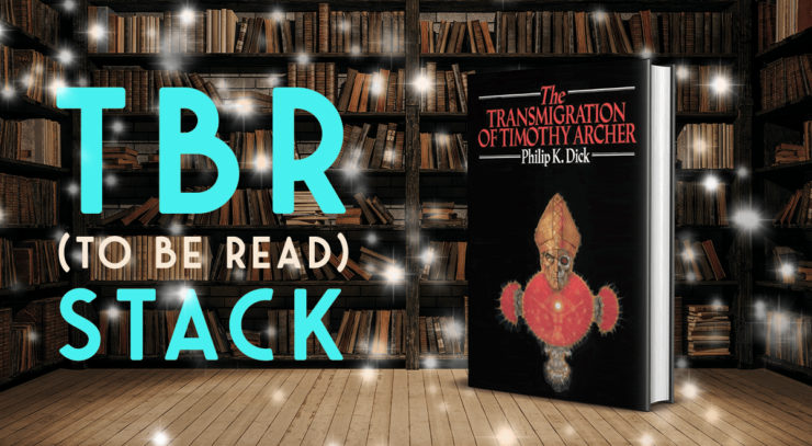 TBR Stack: The Transmigration of Timothy Archer by Philip K Dick
