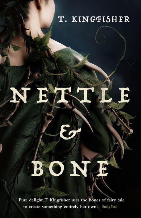 Book cover of Nettle & Bone by T. Kingfisher