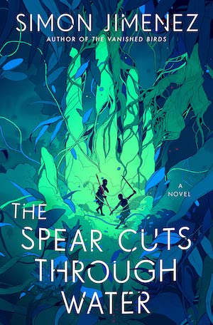 Book cover of The Spear Cuts Through Water by Simon Jimenez