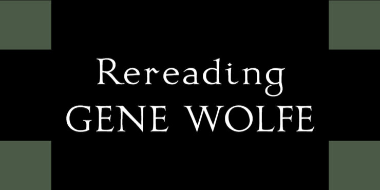 Rereading Gene Wolfe