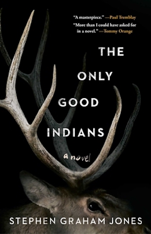 Cover of The Only Good Indians by Stephen Graham Jones