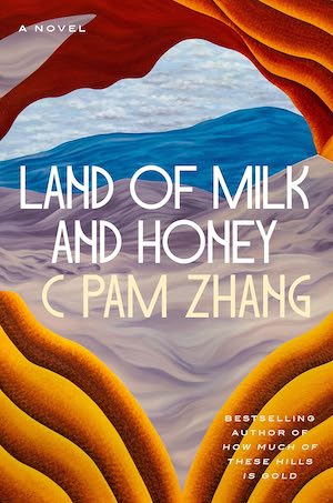 Book cover of Land of Milk and Honey by C Pam Zhang