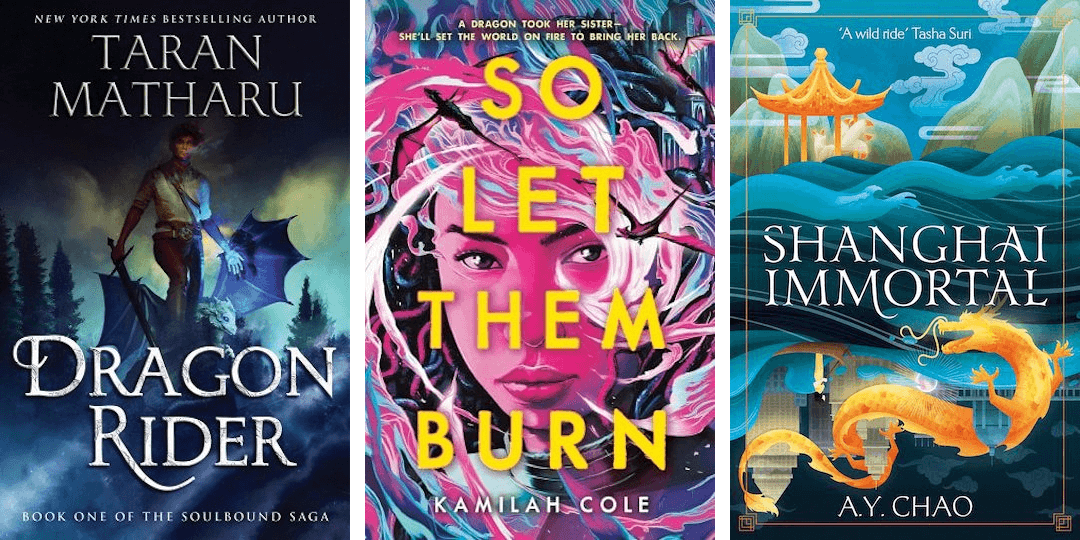 Three book covers: Dragon Rider by Taran Matharu; So Let Them Burn by Kamila Cole; Shanghai Immortal by AY Chao