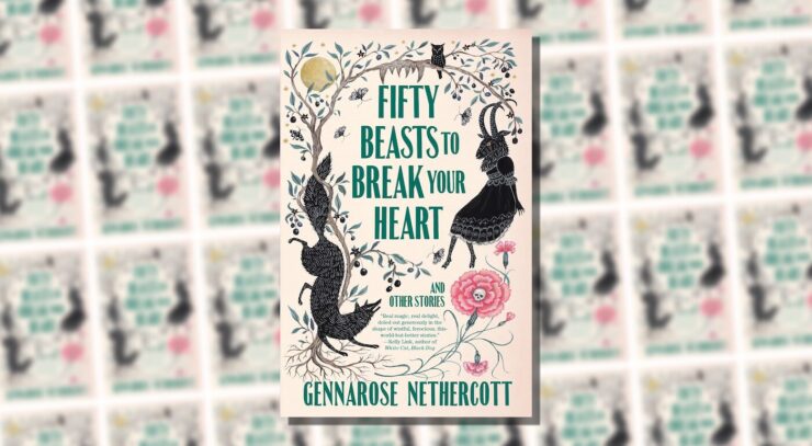The cover of Fifty Beasts to Break Your Heart by GennaRose Nethercott