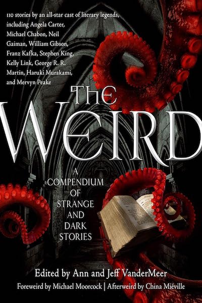 Book cover of The Weird, an anthology from editors Ann and Jeff VanderMeer