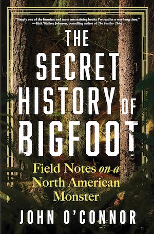 Book cover of The Secret History of Bigfoot by John O'Connor