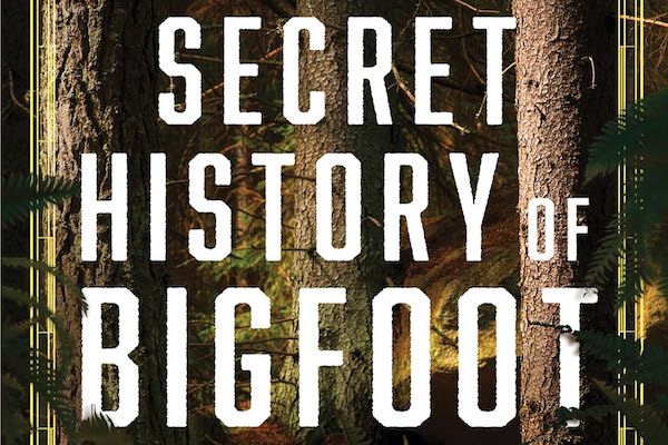 The Secret History of Bigfoot by John O'Connor