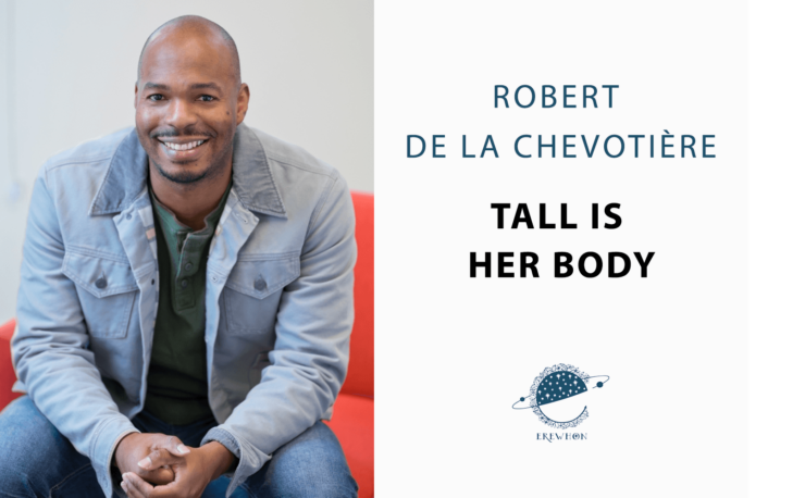 Author photo of Robert de la Chevotiere, alongside text announcing his new book Tall Is Her Body from Erewhon Books