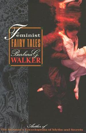 Book cover of Feminist Fairy Tales by Barbara G. Walker