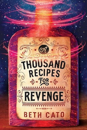 Book cover of A Thousand Recipes for Revenge by Beth Cato