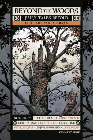 Cover of Beyond the Woods: Fairy Tales Retold edited by Paula Guran